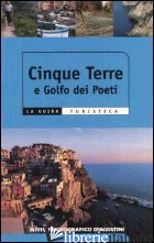 CINQUE TERRE E GOLFO DEI POETI. EDIZ. ILLUSTRATA