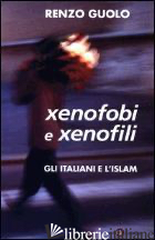 XENOFOBI E XENOFILI. GLI ITALIANI E L'ISLAM