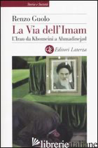 VIA DELL'IMAM. L'IRAN DA KHOMEINI E AHMADINEJAD (LA)