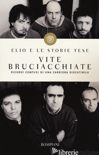 VITE BRUCIACCHIATE. RICORDI CONFUSI DI UNA CARRIERA DISCUTIBILE