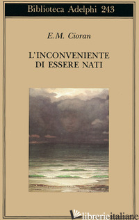 INCONVENIENTE DI ESSERE NATI (L')