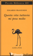 QUESTA VITA TUTTAVIA MI PESA MOLTO