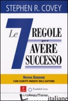 SETTE REGOLE PER AVERE SUCCESSO (THE 7 HABITS OF HIGHLY EFFECTIVE PEOPLE). NUOVA