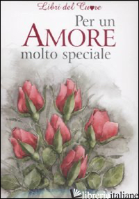 PER UN AMORE MOLTO SPECIALE