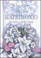 PER UN MATRIMONIO MOLTO SPECIALE
