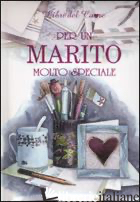 PER UN MARITO MOLTO SPECIALE. EDIZ. ILLUSTRATA