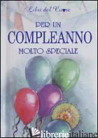 PER UN COMPLEANNO MOLTO SPECIALE