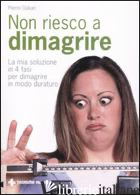 NON RIESCO A DIMAGRIRE. LA MIA SOLUZIONE IN 4 FASI PER DIMAGRIRE IN MODO DURATUR