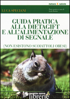 GUIDA PRATICA ALLA DIETAGIFT E ALL'ALIMENTAZIONE DI SEGNALE (NON ESISTONO SCOIAT