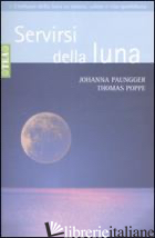 SERVIRSI DELLA LUNA. IL SUO FLUSSO POSITIVO SU NATURA, SALUTE E VITA QUOTIDIANA