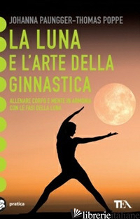 LUNA E L'ARTE DELLA GINNASTICA. ALLENARE CORPO E MENTE IN ARMONIA CON LE FASI DE
