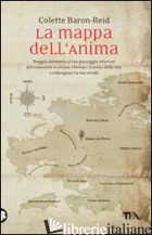 MAPPA DELL'ANIMA. VIAGGIA ATTRAVERSO IL TUO PAESAGGIO INTERIORE PER CONOSCERE TE