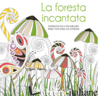 FORESTA INCANTATA. DISEGNI DA COLORARE PER VINCERE LO STRESS (LA)