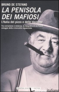 PENISOLA DEI MAFIOSI. L'ITALIA DEL PIZZO E DELLE MAZZETTE. TRA CORRUZIONE E VIOL