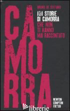 STORIA E STORIE DI CAMORRA. 101 STORIE DI CAMORRA CHE NON TI HANNO MAI RACCONTAT