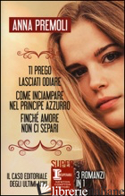 TI PREGO, LASCIATI ODIARE-COME INCIAMPARE NEL PRINCIPE AZZURRO-FINCHE' AMORE NON