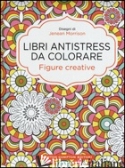 FIGURE CREATIVE. LIBRI ANTISTRESS DA COLORARE