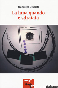 LUNA QUANDO E' SDRAIATA (LA)