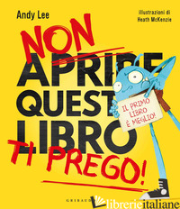 NON APRIRE QUESTO LIBRO TI PREGO! EDIZ. A COLORI