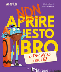 NON APRIRE QUESTO LIBRO O PEGGIO PER TE! EDIZ. A COLORI