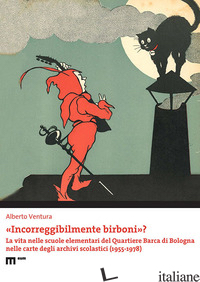 «INCORREGGIBILMENTE BIRBONI»? LA VITA NELLE SCUOLE ELEMENTARI DEL QUARTIERE BARC