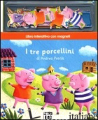 TRE PORCELLINI. CON MAGNETI. EDIZ. ILLUSTRATA (I)