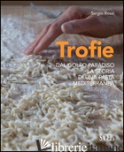 TROFIE. DAL GOLFO PARADISO LA STORIA DI UNA PASTA MEDITERRANEA