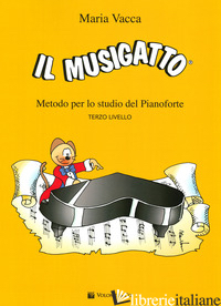 MUSIGATTO. METODO PER LO STUDIO DEL PIANOFORTE. TERZO LIVELLO (IL)