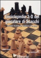 ENCICLOPEDIA 3-D DEL GIOCATORE DI SCACCHI