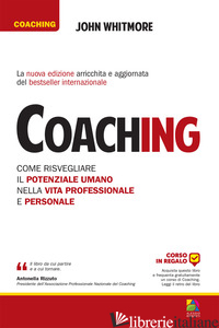 COACHING. COME RISVEGLIARE IL POTENZIALE UMANO NELLA VITA PROFESSIONALE E PERSON