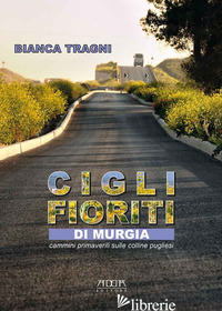 CIGLI FIORITI DI MURGIA. CAMMINI PRIMAVERILI SULLE COLLINE PUGLIESI
