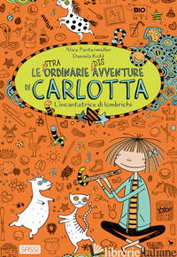 INCANTATRICE DI LOMBRICHI. LE (STRA)ORDINARIE (DIS)AVVENTURE DI CARLOTTA (L')