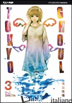 TOKYO GHOUL. VOL. 3