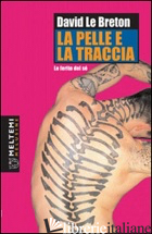 PELLE E LA TRACCIA. LE FERITE DEL SE' (LA)