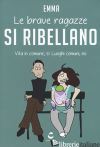 BRAVE RAGAZZE SI RIBELLANO. VITA IN COMUNE, SI'. LUOGHI COMUNI, NO (LE)