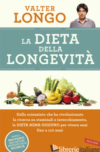 DIETA DELLA LONGEVITA'. DALLO SCIENZIATO CHE HA RIVOLUZIONATO LA RICERCA SU STAM