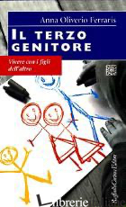 TERZO GENITORE. VIVERE CON I FIGLI DELL'ALTRO (IL)