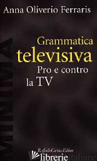 GRAMMATICA TELEVISIVA. PRO E CONTRO LA TV