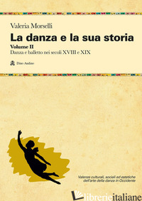 DANZA E LA SUA STORIA. VALENZE CULTURALI, SOCIALI ED ESTETICHE DELL'ARTE DELLA D