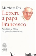 LETTERE A PAPA FRANCESCO. RICOSTRUIRE LA CHIESA CON GIUSTIZIA E COMPASSIONE