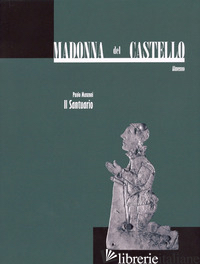 MADONNA DEL CASTELLO, ALMENNO. VOL. 2: IL SANTUARIO