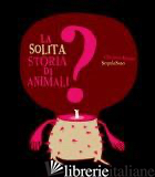 SOLITA STORIA DI ANIMALI? (LA)