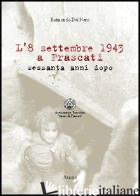 8 SETTEMBRE 1943 A FRASCATI. SESSANTA ANNI DOPO (L')