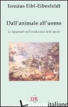 DALL'ANIMALE ALL'UOMO. LE INVARIANTI NELL'EVOLUZIONE DELLE SPECIE