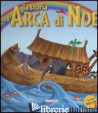 STORIA DELL'ARCA DI NOE' (LA)