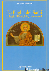 PUGLIA DEI SANTI. I LUOGHI DI CULTO, I RITI, I MONUMENTI (LA)