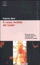 CORPO MEDIALE DEL LEADER. RITUALI DEL POTERE E SACRALITA' DEL CORPO NELL'EPOCA D