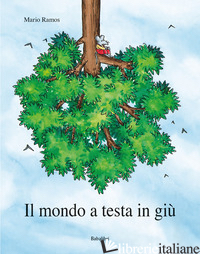 MONDO A TESTA IN GIU'. EDIZ. A COLORI (IL)