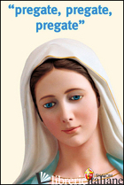 «PREGATE, PREGATE, PREGATE»