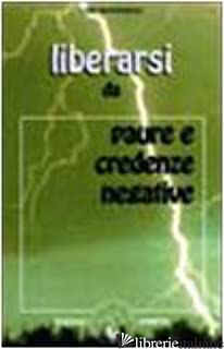 LIBERARSI DA PAURE E CREDENZE NEGATIVE